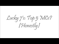 Lucky 7's: Top 5 MCs [Honestly]