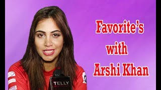 Arshi Khan Interview On Her Favorites: Holiday Destinations, Food, Restaurants & Many More