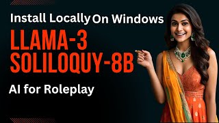 Install Llama-3 Soliloquy-8B Locally On Windows - Ai For Roleplay
