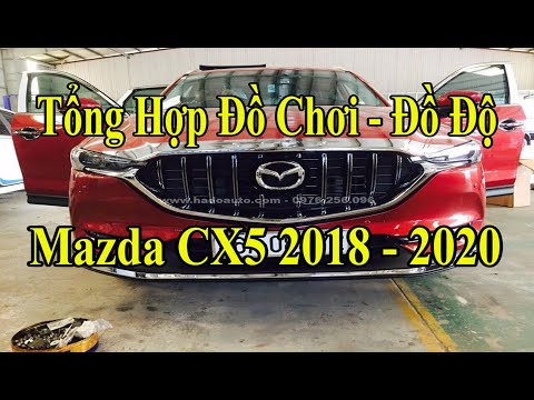 Tổng Hợp Đồ Chơi Mazda CX5 - Tổng Hợp Đồ Độ Mới Nhất Năm 2020