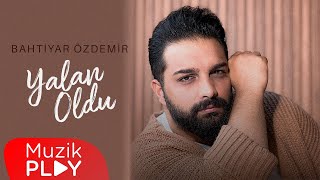 Bahtiyar Özdemir - Yalan Oldu ( Lyric )