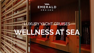 Wellness at Sea | Luxury Yacht Cruises | Emerald Cruises