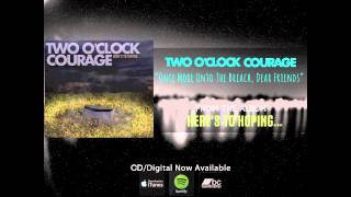 Watch Two Oclock Courage Once More Unto The Breach Dear Friends video