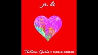 Watch Jr Hi Trillion Girls feat Childish Gambino video