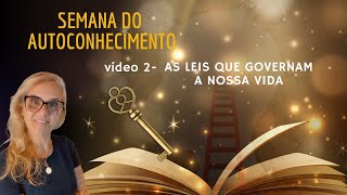 SEMANA DO AUTOCONHECIMENTO - As Leis Que Governam a Nossa Vida