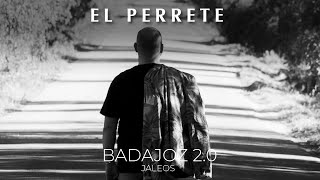 El Perrete - Badajoz 2.0 - Jaleos