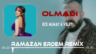 Ece Mumay & Velet - Olmadı (Ramazan Erdem Remix)
