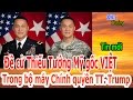 Đề cử Thiếu Tướng Mỹ gốc VIỆT Trong bộ máy Chính quyền TT. Donald Trump