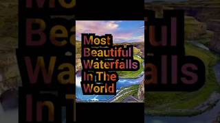 Most Beautiful Waterfalls In The World -Nannai