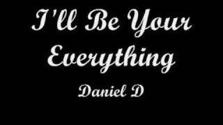Watch Daniel D Ill Be Your Everything video