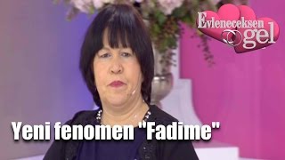 Evleneceksen Gel - Evleneceksen Gelin Yeni Fenomeni Fadime
