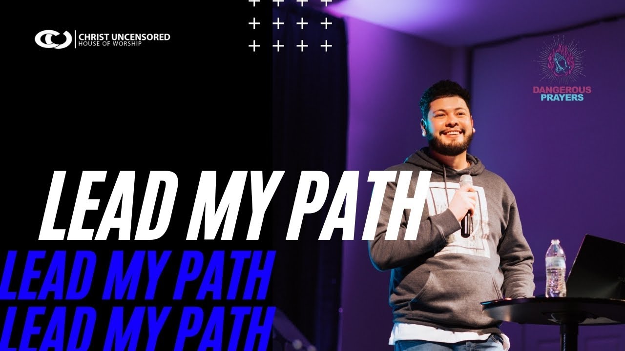 Lead My Path // Dangerous Prayers (Part 3) - Ruben Remedios