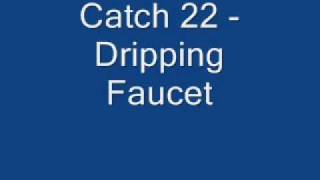 Watch Catch 22 Dripping Faucet video