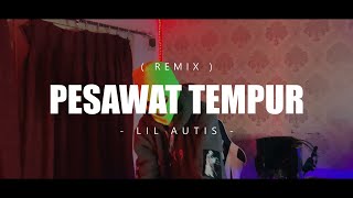 Download lagu PESAWAT TEMPUR (REMIX) - LIL AUTIS (EMTEGE STYLE)