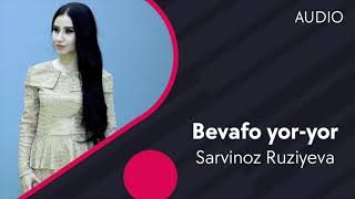 Sarvinoz Ruziyeva - Bevafo Yor-Yor (Audio)