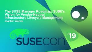 FUT1437 SUSE Manager Roadmap SUSE’s Vision for Vendor Neutral Infrastructure Lifecycle Management
