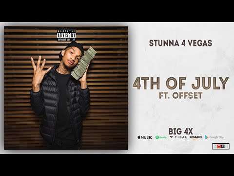 Stunna 4 Vegas - 4th Of July Ft. Offset (BIG 4x) Stunna 4 Vegas - 4th Of July Ft. Offset (BIG 4x)