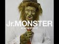Jr.MONSTER  「No one can stop you」