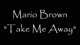 Watch Mario Brown Take Me Away video