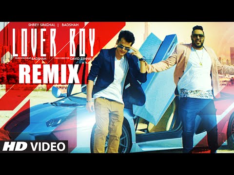 Badshah: LOVER BOY Remix Video Song | Shrey Singhal | New Song 2016 | T-Series