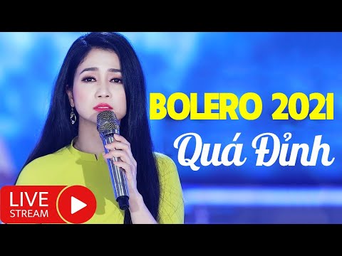 Trực Tiếp Nhạc Vàng Hải Ngoại Hay Nhất 2021 - LK Bolero Trữ Tình Chọn Lọc Đặc Biệt