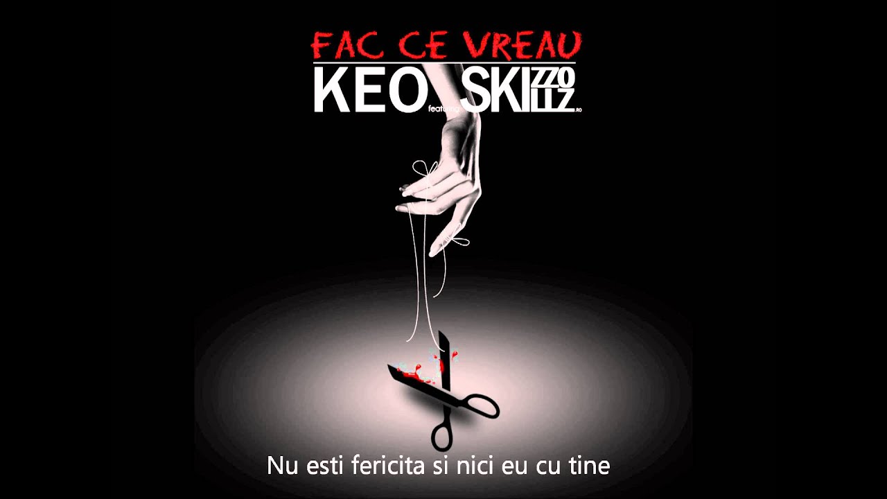 Keo feat. Skizzo Skillz - Fac Ce Vreau Eu