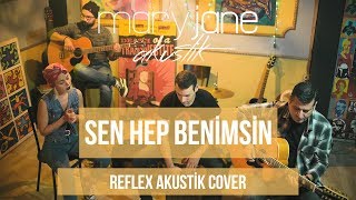Mary Jane - Sen Hep Benimsin - Reflex Cover - Akustik