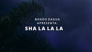 BANDO DAGUA - SHA LA LA LA (Vídeo Clipe Oficial)