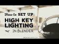 How To Set Up High Key Lighting in Blender. Lighting Project #3