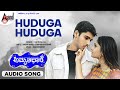 Huduga Huduga | Audio Song | Amrutha Dhare || Dhyan || Ramya || Manomurthy