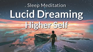 Guided Sleep Meditation Lucid Dreaming with Your Higher Self | Sleep Hypnosis