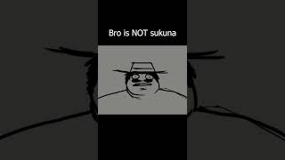 Im Literally Sukuna Bro...