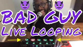 Bad Guy || Billie Eilish || BOSS RC-505 || Ki5 || Live Vocal Looping
