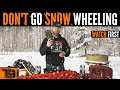 DO NOT Go Snow Wheeling || Watch First