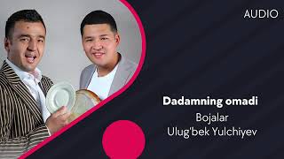 Bojalar - Ulug’bek Yulchiyev  Dadamning Omadi Bor