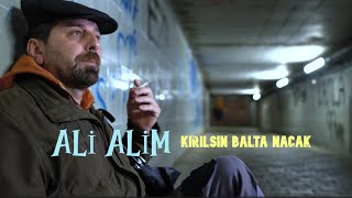 Ali Alim - Kırılsın Balta Nacak |   | 2023