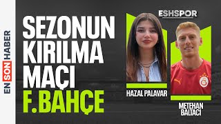 Biz Sezonu Fenerbahçe Maçı Ile Bitirdik Metehan Baltacı