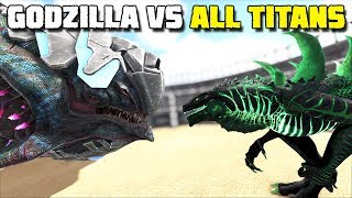 GODZILLA vs ALL TITANS !! | ARK: SURVIVAL EVOLVED