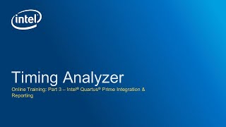 Timing Analyzer: Intel® Quartus® Prime Software Integration & Reporting