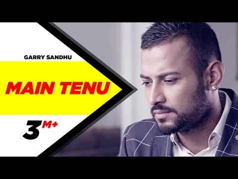 Main Tenu | Garry Sandhu | Jatt Boys Putt Jattan De | Full Official...