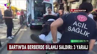 Bartında Berberde Silahlı Saldırı 3 Yaralı