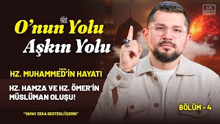 Hz. Hamza, Hz. Ömer Ve Hz. Musabın Müslüman Oluşu Bölüm 4 Onun Yolu Aşkın Yolu