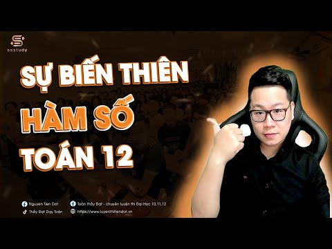 Sự đồng biến, nghịch biến của hàm số - Bài 1 - Toán 12 - Thầy Tiến Đạt (HAY - ĐỦ DẠNG)