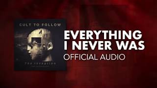 Watch Cult To Follow Everything I Never Was video