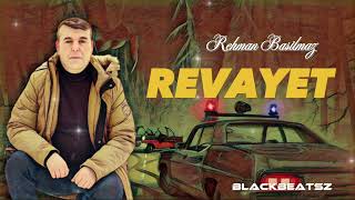 Rehman Basilmaz - Revayet Remix 2023 ( BlackBeatsZ )