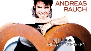Andreas Rauch - Mit Liebe die Welt erobern