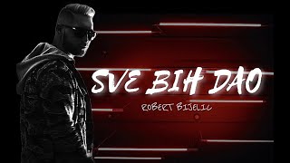 Robert Bijelic - Sve Bih Dao Official Video 2014