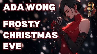 Ada Wong - Frosty Christmas Eve | Ada's Christmas Song