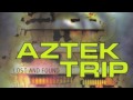 Aztek Trip  - Lost and Found - Summer