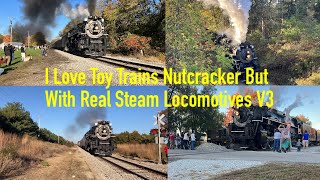 I Love Toy Trains Nutcracker But With Real Steam Locomotives V3
